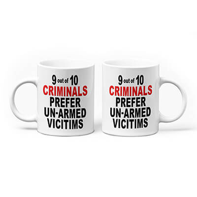 9 out of 10 Criminals Prefer Un-Armed Victims Mug