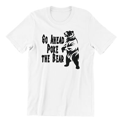 Go Ahead Poke the Bear T-Shirt