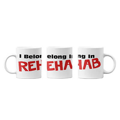 I Belong In Rehab Mug