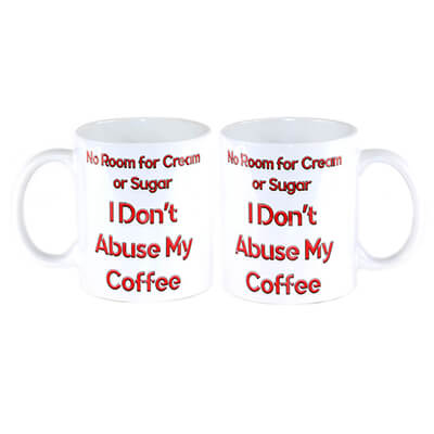 I Don't Abuse My Coffee Mug