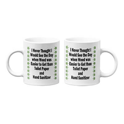 I Never Though Weed Would Be Easier To Get Mug