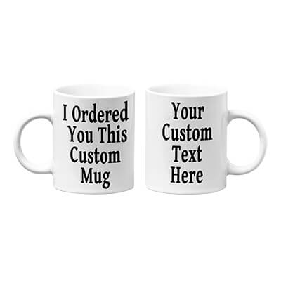 I Ordered You This Custom Mug