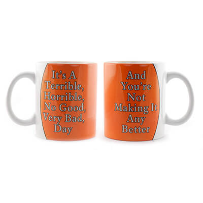 It's A Terrible, Horrible, No Good, Very Bad Day Mug
