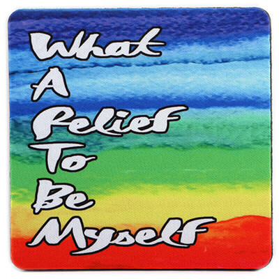 Rainbow What a Relief to Be Myself Coaster