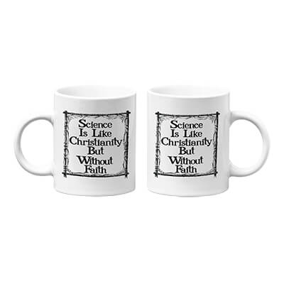 Science Is Like Christianity But Without Faith Mug
