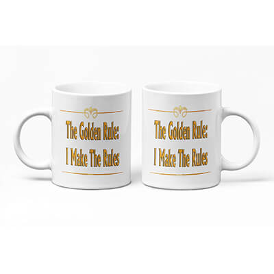 The Golden Rule: I Make The Rules Mug