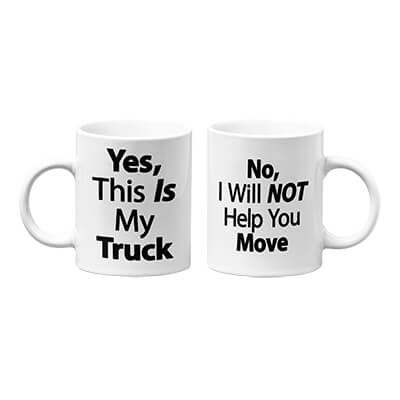 Yes, This Is My Truck - No, I Will Not Help You Move Mug