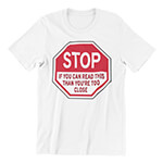 If You Can Read This You're Too Close T-Shirt