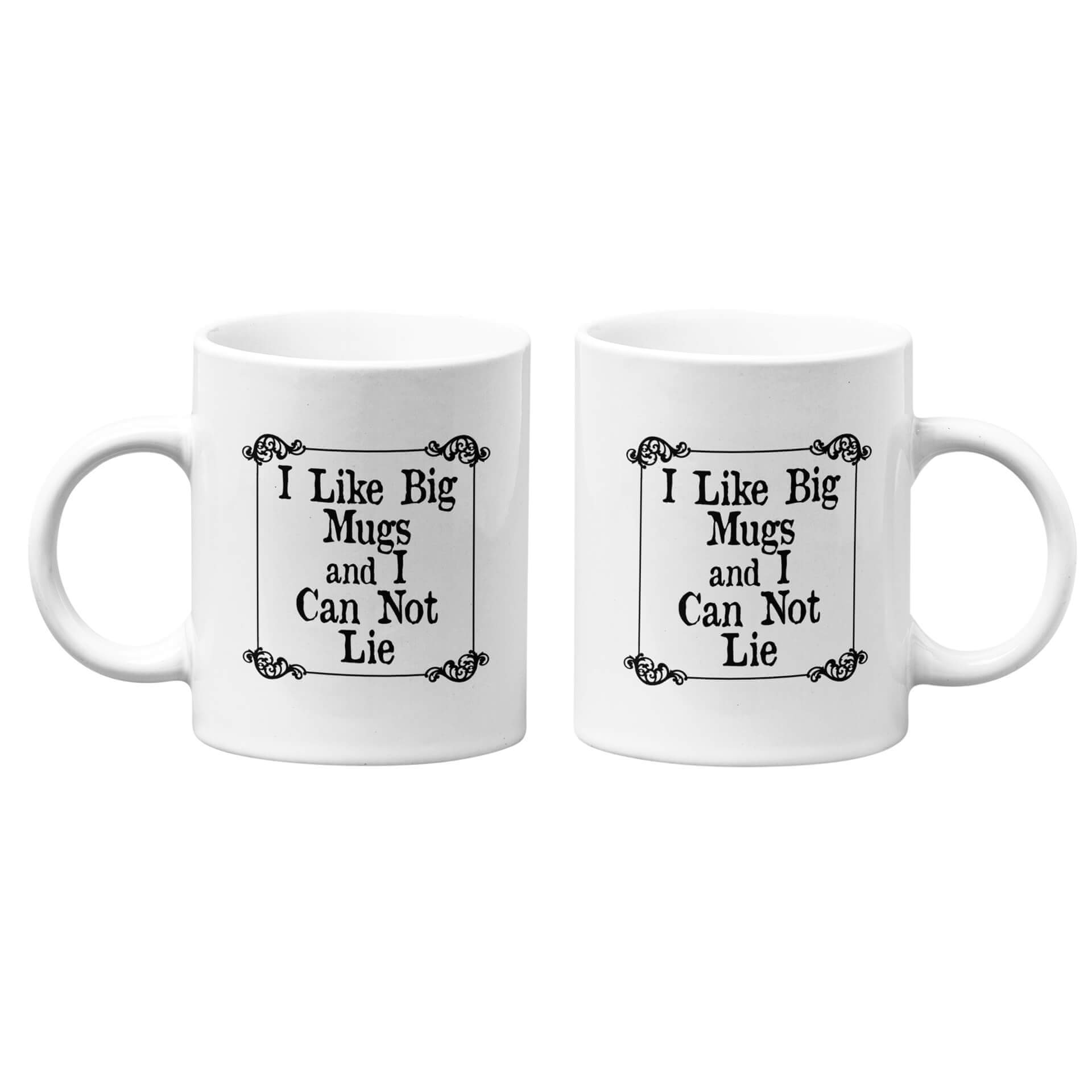 I Like Big Mugs and I Can Not Lie Mug